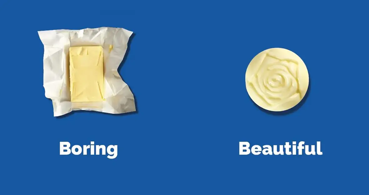 A plain wrapped butter pat labeled Boring beside an elegant Butterball rosette labeled Beautiful